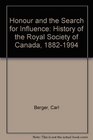 Honour and the Search for Influence A History of the Royal Society of Canada
