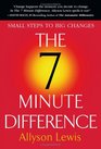 The 7 Minute Difference: Small Steps to Big Changes