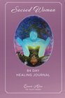Sacred Woman 84 Day Healing Journal