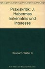 Praxiskritik J Habermas' Erkenntnis und Interesse