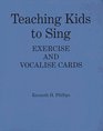 Teaching Kids to Sing Exercise and Vocalize Cards A Sequence of 90 Psychomotor Skills for Child  and Adolescent Vocal Development