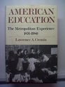 American Education The Metropolitan Experience 18761980