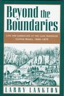Beyond the Boundaries Life and Landscape at the Lake Superior Copper Mines 18401875