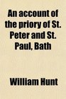 An account of the priory of St Peter and St Paul Bath