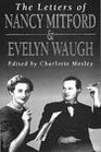 The Letters of Nancy Mitford and Evelyn Waugh