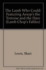 The Lamb Who Could Featuring Aesop's the Tortoise and the Hare