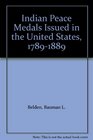 Indian Peace Medals Issued in the United States 17891889