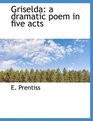 Griselda a dramatic poem in five acts