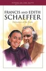 Francis and Edith Schaeffer: Defenders of the Faith (Heroes of the Faith)