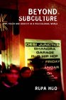 Beyond Subculture Pop Youth and Identity in a Postcolonial World