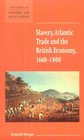 Slavery Atlantic Trade and the British Economy 16601800