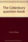 The Cokesbury question book