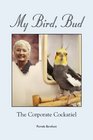 My Bird BudThe Corporate Cockatiel
