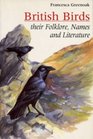 British Birds Their Folklore Names and Literature