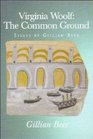 Virginia Woolf The Common Ground  Essays by Gillian Beer