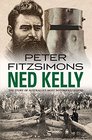Ned Kelly The Story of Australia's Most Notorious Legend