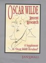 Oscar Wilde  Recent Research A Supplement to 'Oscar Wilde Revalued'