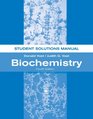 Biochemistry Student Solutions Manual