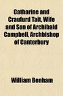 Catharine and Craufurd Tait Wife and Son of Archibald Campbell Archbishop of Canterbury