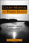 CourtMartial at Parris Island The Ribbon Creek Incident