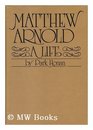 Matthew Arnold A Life