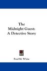 The Midnight Guest A Detective Story