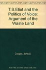 TS Eliot and the politics of voice The argument of The waste land