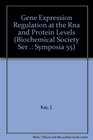 Gene Expression Regulation at the Rna and Protein Levels