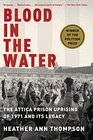 Blood in the Water The Attica Prison Uprising of 1971 and Its Legacy