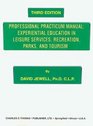 Professional Practicum Manual Experiential Education in Recreation and Leisure Services  A Workbook for the Recreation and Leisure Studies Practic