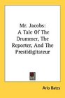 Mr Jacobs A Tale Of The Drummer The Reporter And The Prestidigitateur