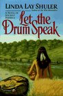 Let the Drum Speak A Novel of Ancient America