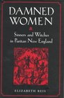Damned Women Sinners and Witches in Puritan New England
