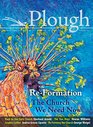 Plough Quarterly No 14  ReFormation The Church We Need Now