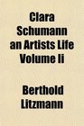 Clara Schumann an Artists Life Volume Ii