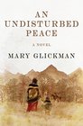 An Undisturbed Peace A Novel