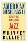 American Musicians II Seventyone Portraits in Jazz