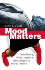 Mood Matters From Rising Skirt Lengths to the Collapse of World Powers