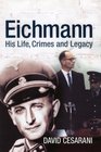 Eichmann His Life and Crimes