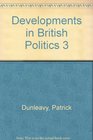 Developments in British Politics 3