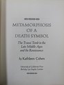 Metamorphosis of a Death Symbol The Transi Tomb in the Late Middle Ages and the Renaissance The Transi Tomb in the Late Middle Ages and the Renaissance  Studies in the History of Art 15