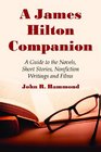 A James Hilton Companion A Guide to the Novels Short Stories NonFiction Writings and Films