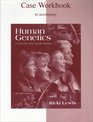 Human Genetics concepts and Applications Case Workbook to accompany
