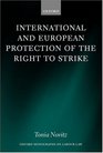 International and European Protection of the Right to Strike