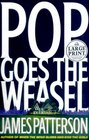 Pop Goes The Weasel (Alex Cross, Bk 5) (Large Print)
