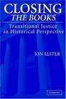 Closing the Books  Transitional Justice in Historical Perspective