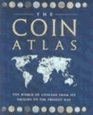 The Coin Atlas A Comprehensive View of the Coins of the World Throughout History