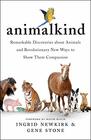 Animalkind Remarkable Discoveries About Animals and Revolutionary New Ways to Show Them Compassion