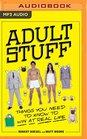 Adult Stuff Things You Need to Know to Win at Real Life
