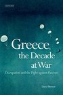 Greece the Decade of War Occupation Resistance and Civil War